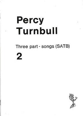 Percy Turnbull: Three Part-Songs: Chœur Mixte et Accomp.