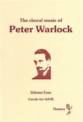 Peter Warlock: The Choral Music Of Peter Warlock - Volume 4: Chœur Mixte et Accomp.