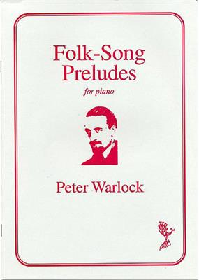 Peter Warlock: Folk-Songs Preludes: Solo de Piano