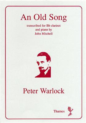 Peter Warlock: An Old Song: (Arr. John Mitchell): Clarinette et Accomp.
