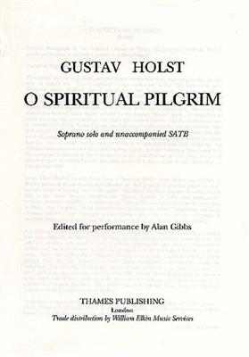 Gustav Holst: O Spiritual Pilgrim: Chœur Mixte et Accomp.