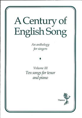 A Century Of English Song - Volume III: Chant et Piano