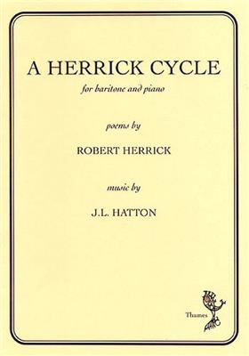 John Liptrott Hatton: A Herrick Cycle: Chant et Piano