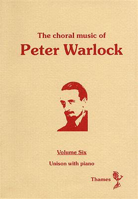 Peter Warlock: The Choral Music Of Peter Warlock - Volume 6: Chœur Mixte et Piano/Orgue