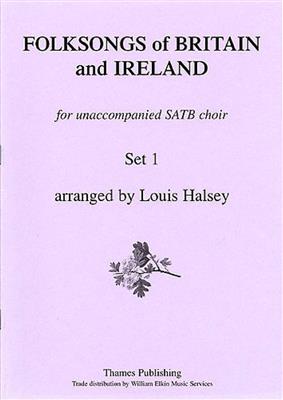Folksongs Of Britain and Ireland Set 1: (Arr. Louis Halsey): Chœur Mixte et Accomp.