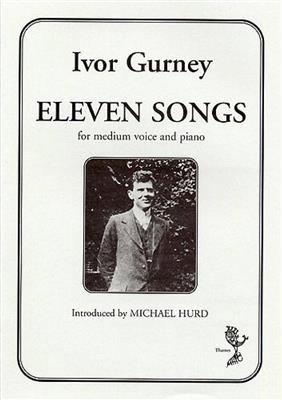 Ivor Gurney: Eleven Songs: Chant et Piano