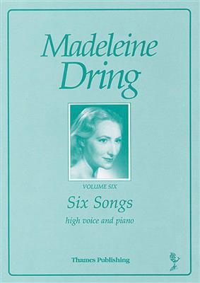 Madeleine Dring: Six Songs Volume 6: Chant et Piano