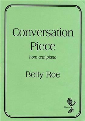 Betty Roe: Conversation Piece: Cor Français et Accomp.