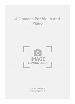 A Granada For Violin And Piano: Violon et Accomp.