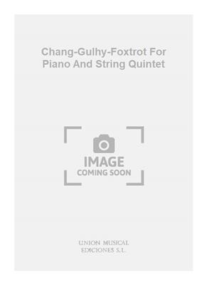 Julio Duart: Chang-Gulhy-Foxtrot For Piano And String Quintet: Ensemble de Chambre