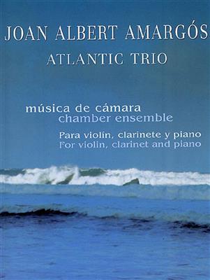 Joan Albert Amargos: Atlantic Trio: Ensemble de Chambre
