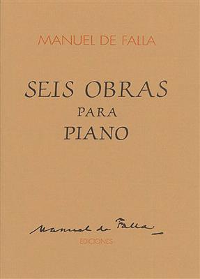 Manuel de Falla: Seis Obras Para Piano: Solo de Piano