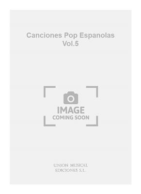 Canciones Pop Espanolas Vol.5: Solo pour Chant