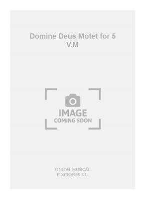 Domine Deus Motet for 5 V.M: Solo pour Chant
