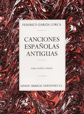 Federico Garcia Lorca: Canciones Espanolas Antiguas (Canto Y Piano): Chant et Piano