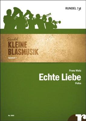 Franz Watz: Echte Liebe: Ensemble de Cuivres