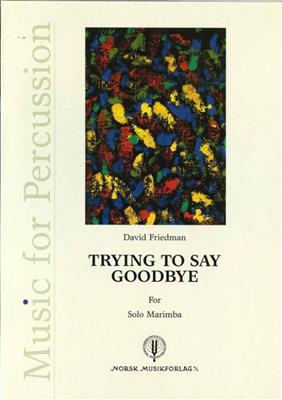 David Friedman: Trying To Say Goodbye: Marimba