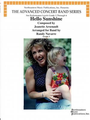 Jeanette Arsenault: Hello Sunshine: (Arr. Randy Navarre): Orchestre d'Harmonie