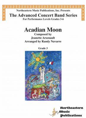 Jeanette Arsenault: Acadian Moon: (Arr. Randy Navarre): Orchestre d'Harmonie