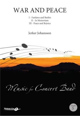 Jerker Johansson: War and Peace: Orchestre d'Harmonie