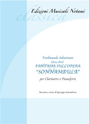 Ferdinando Sebastiani: Fantasia sull'opera "Sonnambula": Clarinette et Accomp.