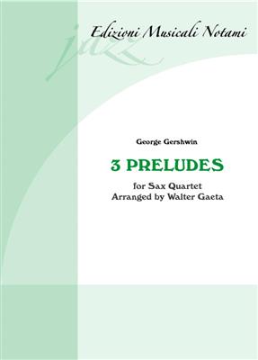 George Gershwin: 3 Preludes: (Arr. Walter Gaeta): Saxophones (Ensemble)