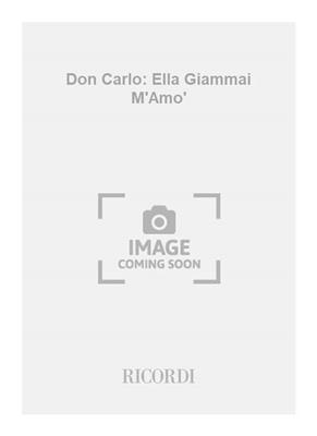 Giuseppe Verdi: Don Carlo: Ella Giammai M'Amo': Chant et Piano