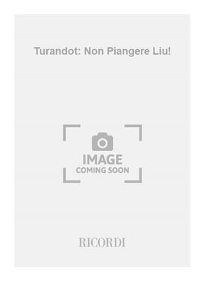 Giacomo Puccini: Turandot: Non Piangere Liu!: Chant et Piano