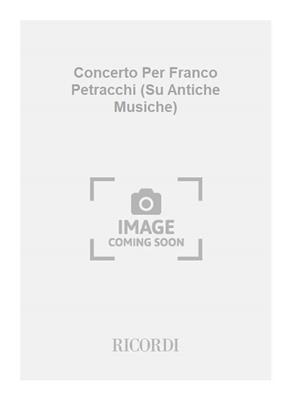 Virgilio Mortari: Concerto Per Franco Petracchi (Su Antiche Musiche): Orchestre et Solo