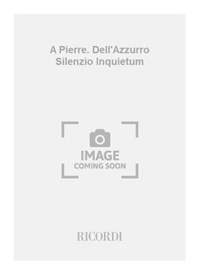 Luigi Nono: A Pierre. Dell'Azzurro Silenzio Inquietum: Ensemble de Chambre