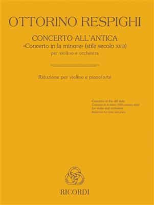 Ottorino Respighi: Concerto All'Antica "Concerto In La Minore": Violon et Accomp.