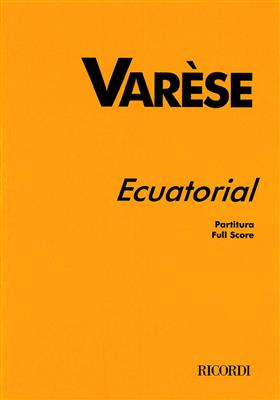Edgar Varèse: Ecuatorial: Chant et Autres Accomp.
