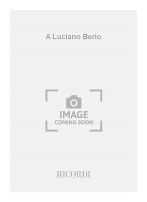 A Luciano Berio