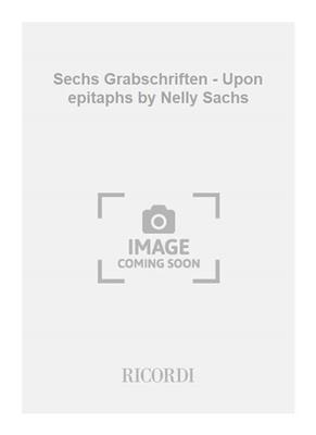 Stefano Gervasoni: Sechs Grabschriften - Upon epitaphs by Nelly Sachs: Chant et Piano