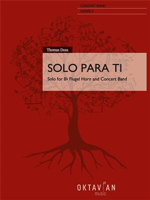 Thomas Doss: Solo Para Ti: Orchestre d'Harmonie et Solo