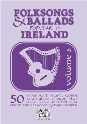 Folksongs And Ballads Popular In Ireland - Vol. 5: (Arr. John Loesberg): Mélodie, Paroles et Accords