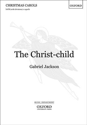 Gabriel Jackson: The Christ-Child: Chœur Mixte et Accomp.