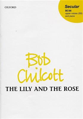 Bob Chilcott: The Lily And The Rose: Voix Hautes et Piano/Orgue
