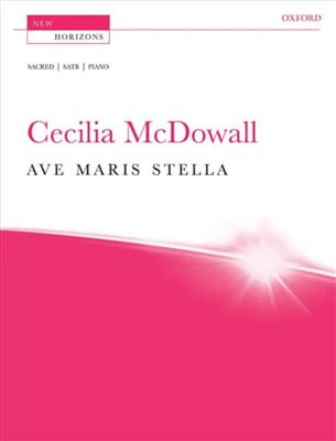 Cecilia McDowall: Ave Maris Stella: Chœur Mixte et Piano/Orgue