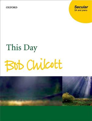 Bob Chilcott: This Day: Voix Hautes et Accomp.