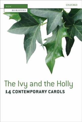 The Ivy and the Holly (14 contemporary carols): Chœur Mixte et Accomp.