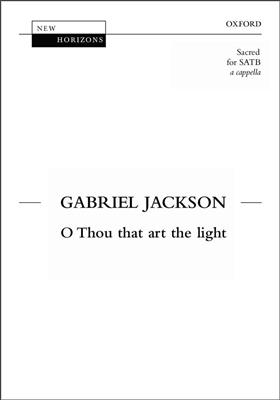 Gabriel Jackson: O Thou That Art The Light: Chœur Mixte et Accomp.