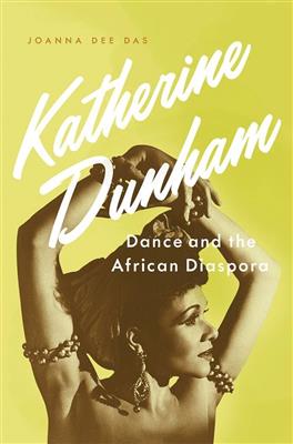 Joanna Dee Das: Katherine Dunham Dance and the African Diaspora