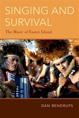 Dan Bendrups: Singing and Survival The Music of Easter Island