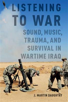 J. Martin Daughtry: Listening to War Sound, Music, Trauma
