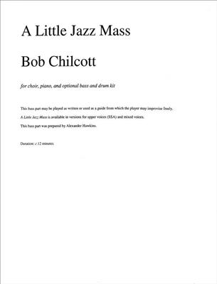 Bob Chilcott: A Little Jazz Mass - Bass Part: Chœur Mixte et Accomp.