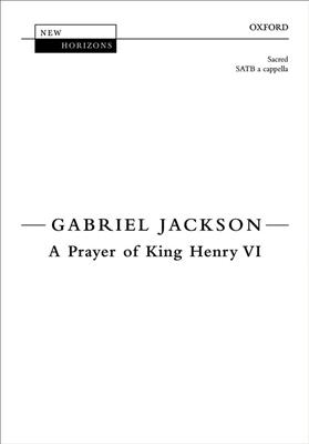 Gabriel Jackson: Prayer Of King Henry VI: Chœur Mixte et Accomp.