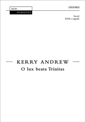 Kerry Andrew: O lux beata Trinitas: Chœur Mixte et Accomp.