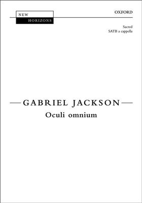 Gabriel Jackson: Oculi Omnium: Chœur Mixte et Accomp.
