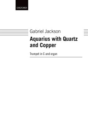 Gabriel Jackson: Aquarius with Quartz and Copper: Trompette et Accomp.